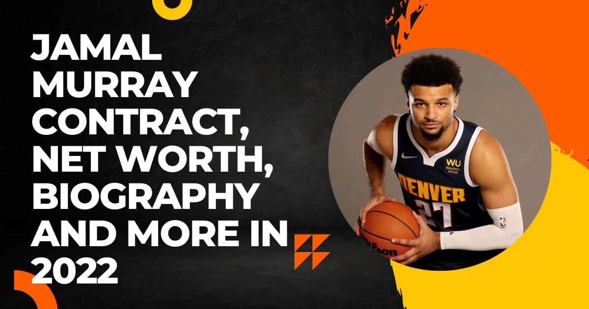 How Jamal Murray Made It To The NBA And Biography 2022